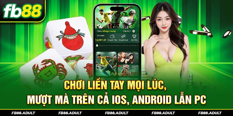 Chơi liền tay mọi lúc, mượt mà trên cả iOS, Android lẫn PC.