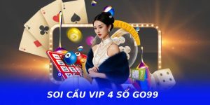Soi Cầu VIP 4 Số GO99 – Phân Tích Chuẩn Xác, Chốt Nhanh Ăn Lớn